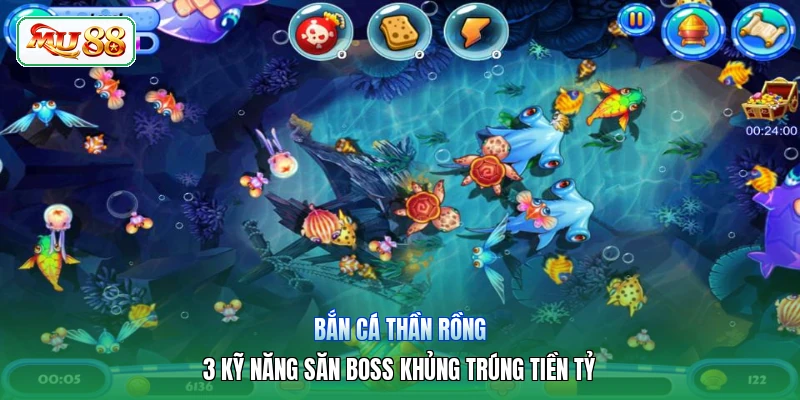 Bắn Cá Thần Rồng | 3 Kỹ Năng Săn Boss Khủng Trúng Tiền Tỷ