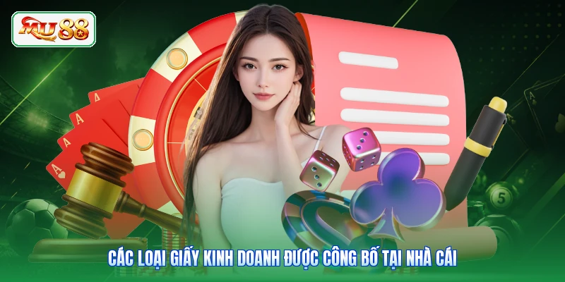 Các loại giấy kinh doanh được công bố tại nhà cái