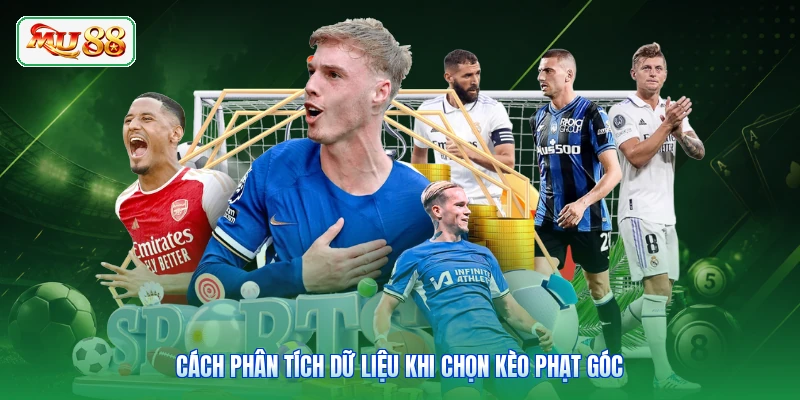 Cách phân tích dữ liệu khi chọn kèo phạt góc