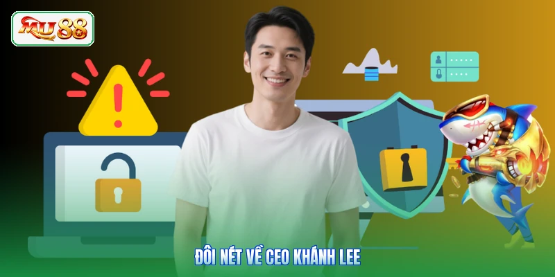 Đôi nét về CEO Khánh Lee