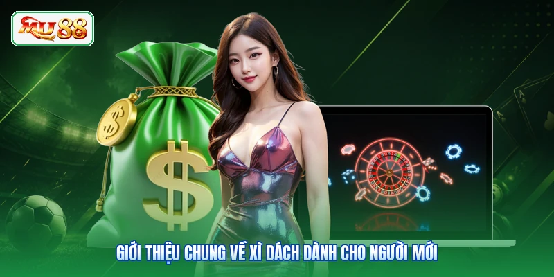Giới thiệu chung về Xì Dách dành cho người mới