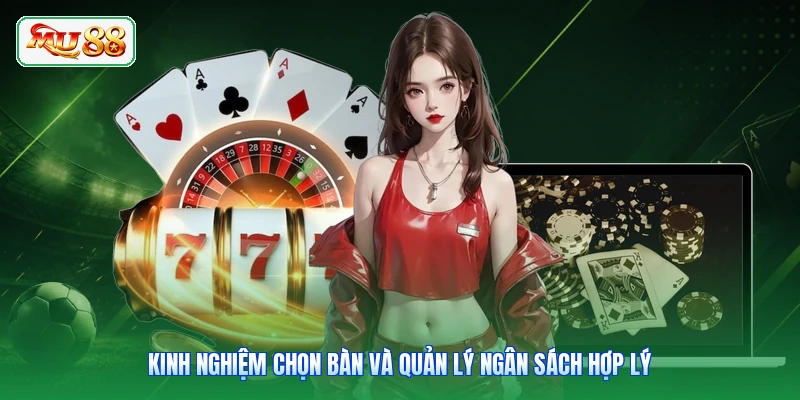 Kinh nghiệm chọn bàn và quản lý ngân sách hợp lý