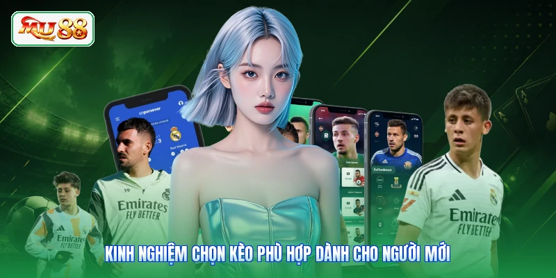 Kinh nghiệm chọn kèo phù hợp dành cho người mới
