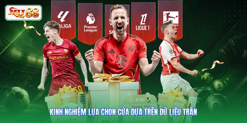 Kinh nghiệm lựa chọn cửa dựa trên dữ liệu trận