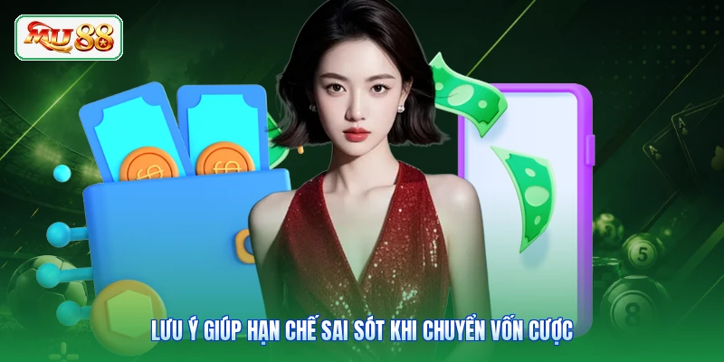 Lưu ý giúp hạn chế sai sót khi chuyển vốn cược