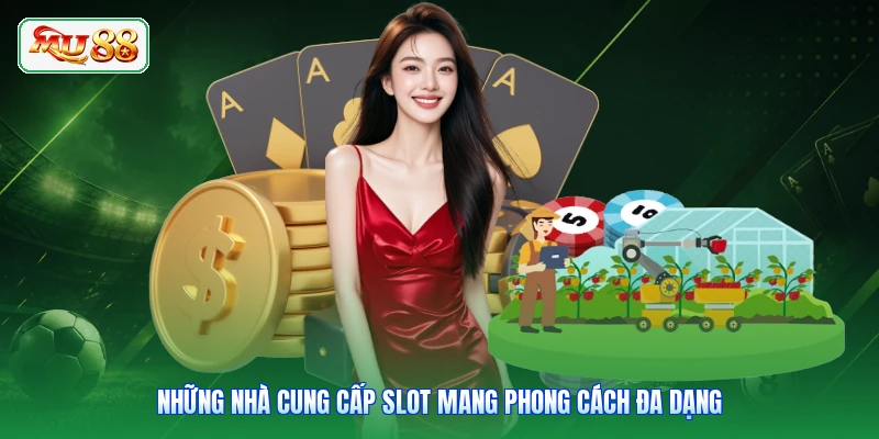 Những nhà cung cấp slot mang phong cách đa dạng