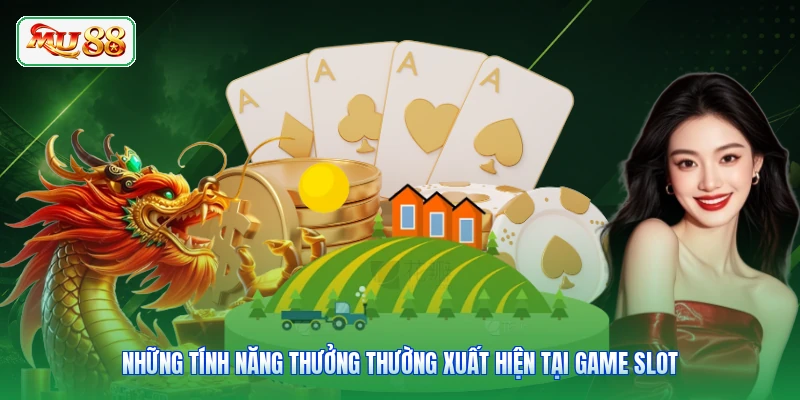 Những tính năng thưởng thường xuất hiện tại game slot