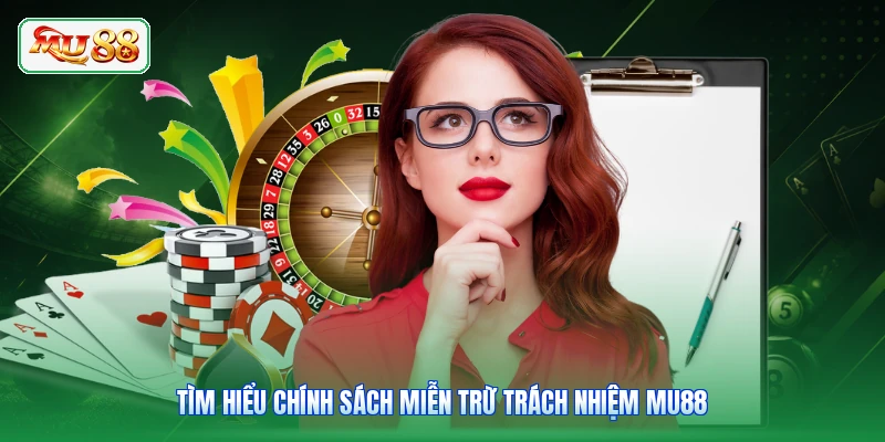 Tìm hiểu chính sách miễn trừ trách nhiệm MU88