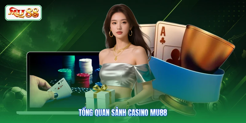 Tổng quan sảnh Casino MU88
