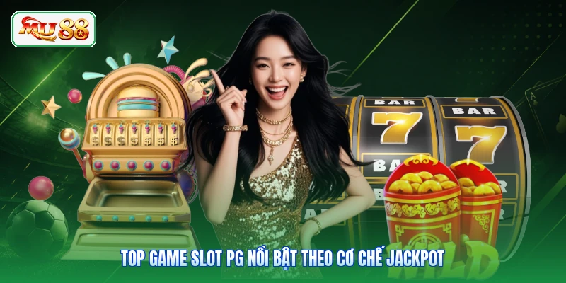 Top game slot PG nổi bật theo cơ chế Jackpot